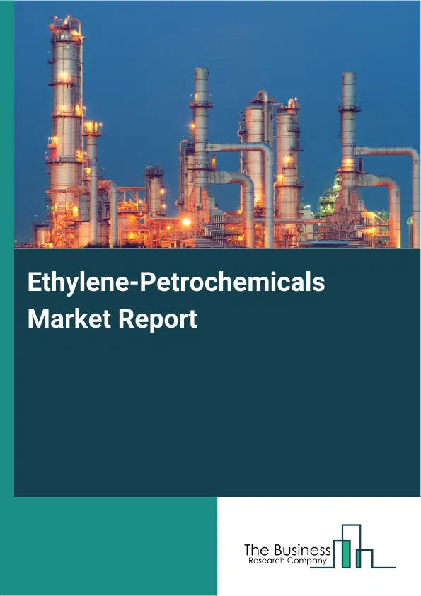 Global Ethylene-Petrochemicals Market Report 2026