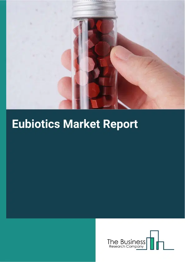 Global Eubiotics Market Report 2026