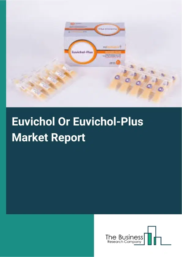 Global Euvichol Or Euvichol-Plus Market Report 2026