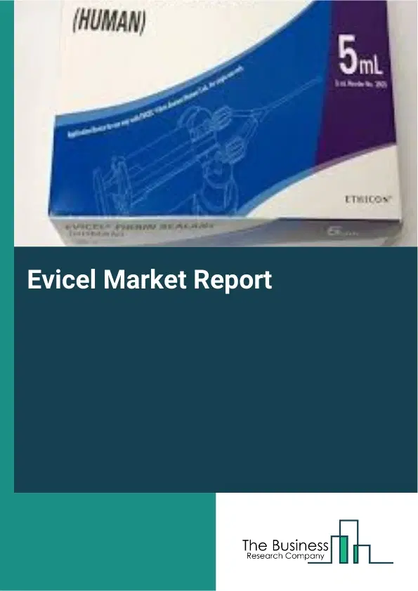 Global Evicel Market Report 2026