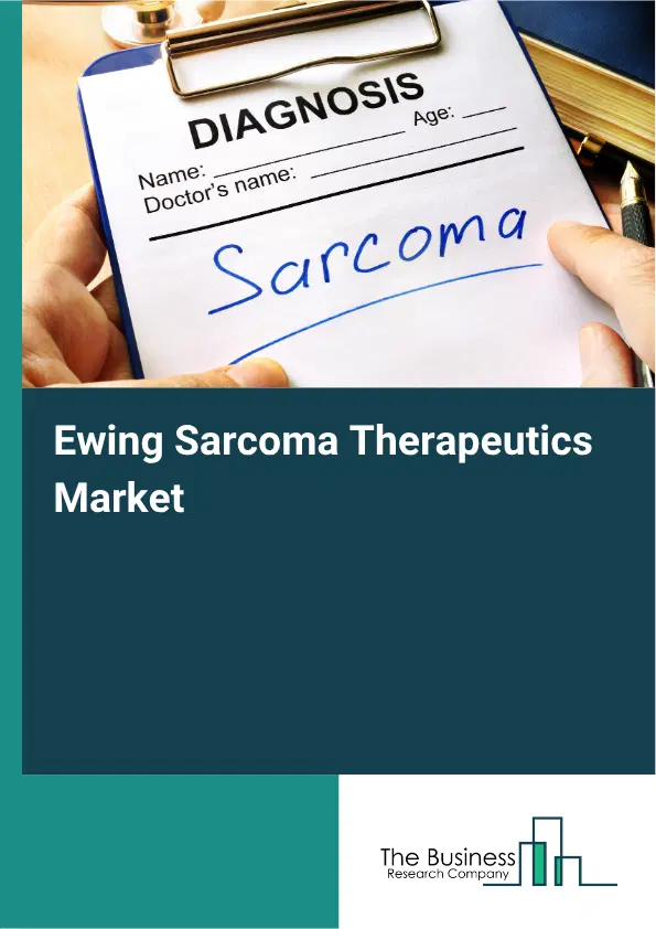 Ewing Sarcoma Therapeutics Market Report 2026
