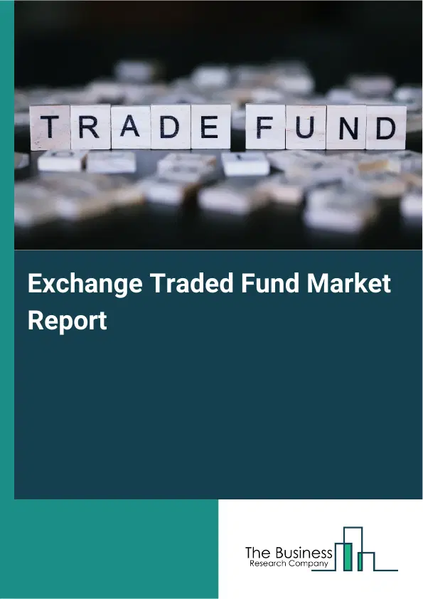 Global Exchange Traded Fund Market Report 2026