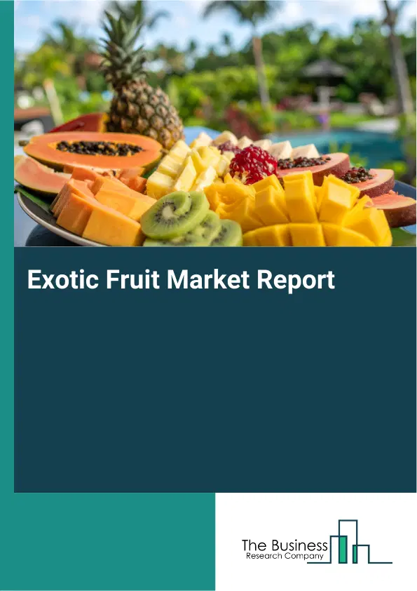 Global Exotic Fruit Market Report 2026