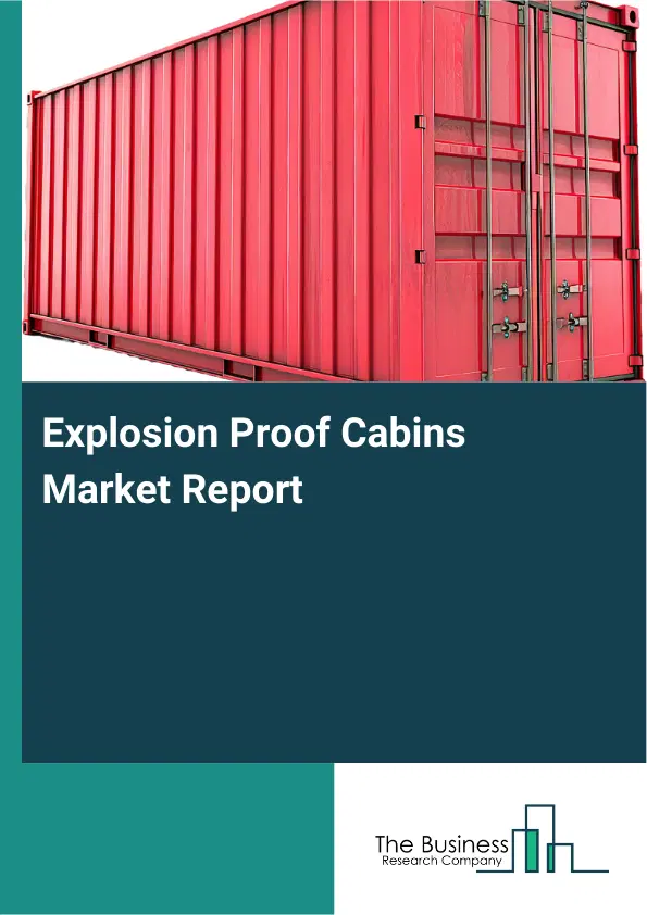 Global Explosion Proof Cabins Market Report 2026