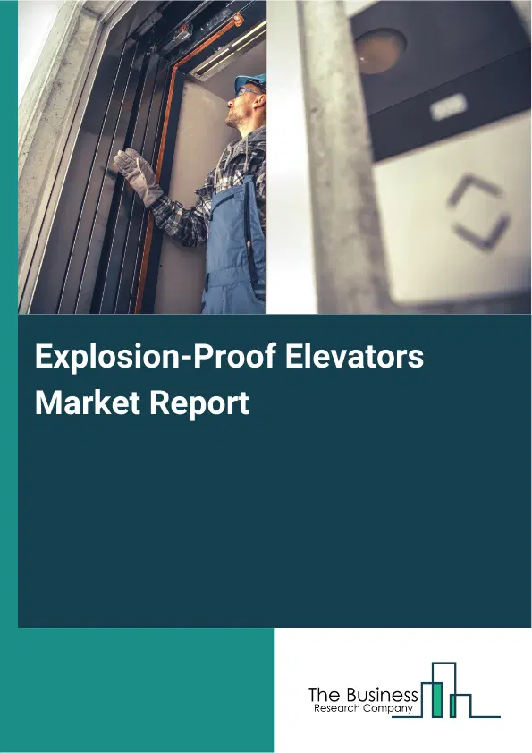 Global Explosion-Proof Elevators Market Report 2026
