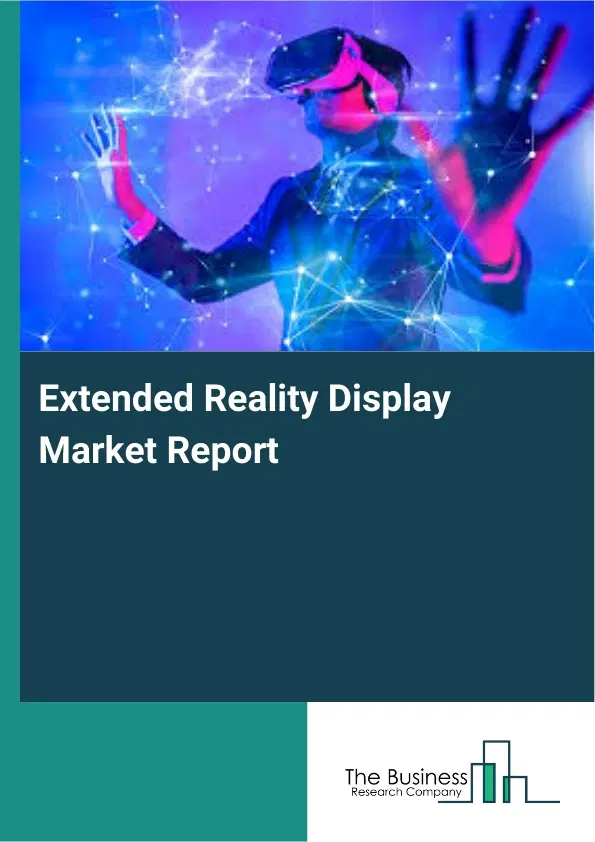 Global Extended Reality Display Market Report 2026