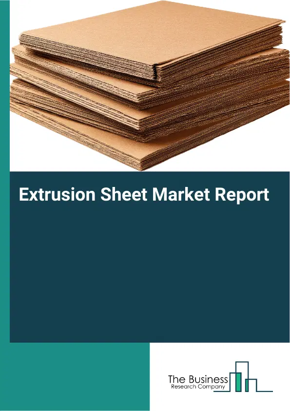 Global Extrusion Sheet Market Report 2026