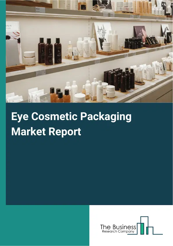 Global Eye Cosmetic Packaging Market Report 2026