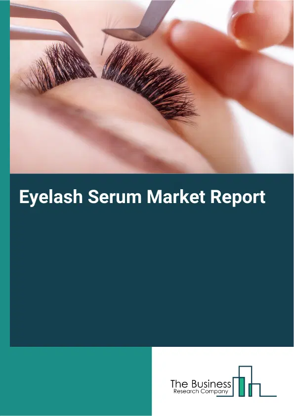 Global Eyelash Serum Market Report 2026