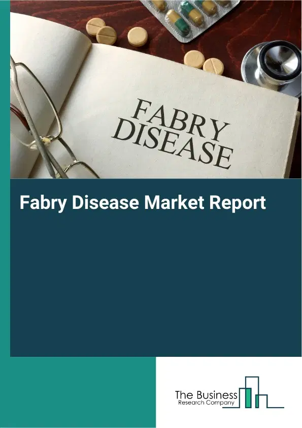 Global Fabry Disease Market Report 2026