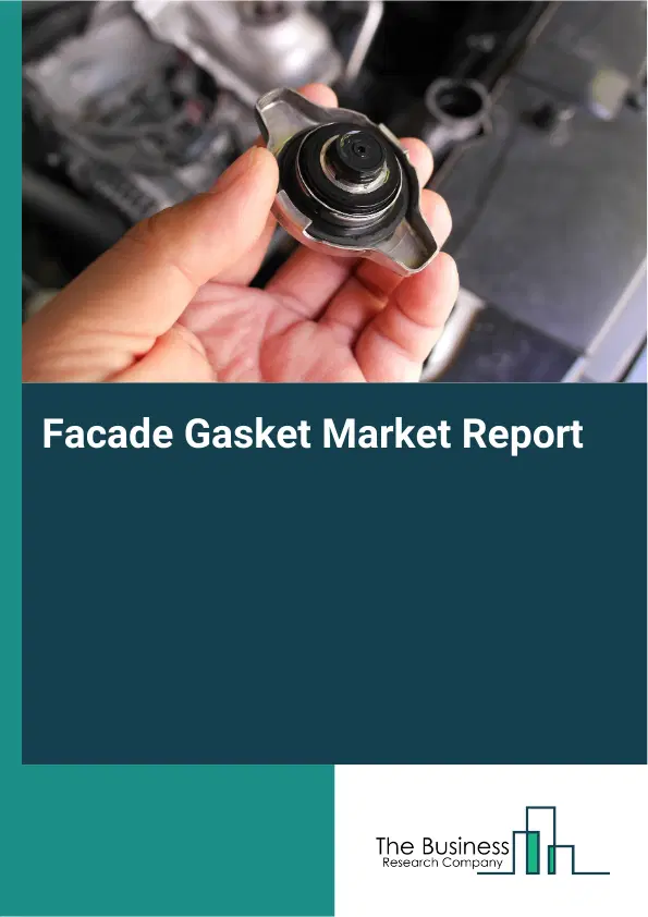 Global Facade Gasket Market Report 2026