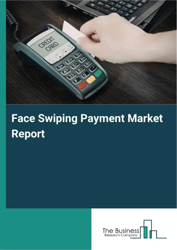 Global Face Swiping Payment Market Report 2026