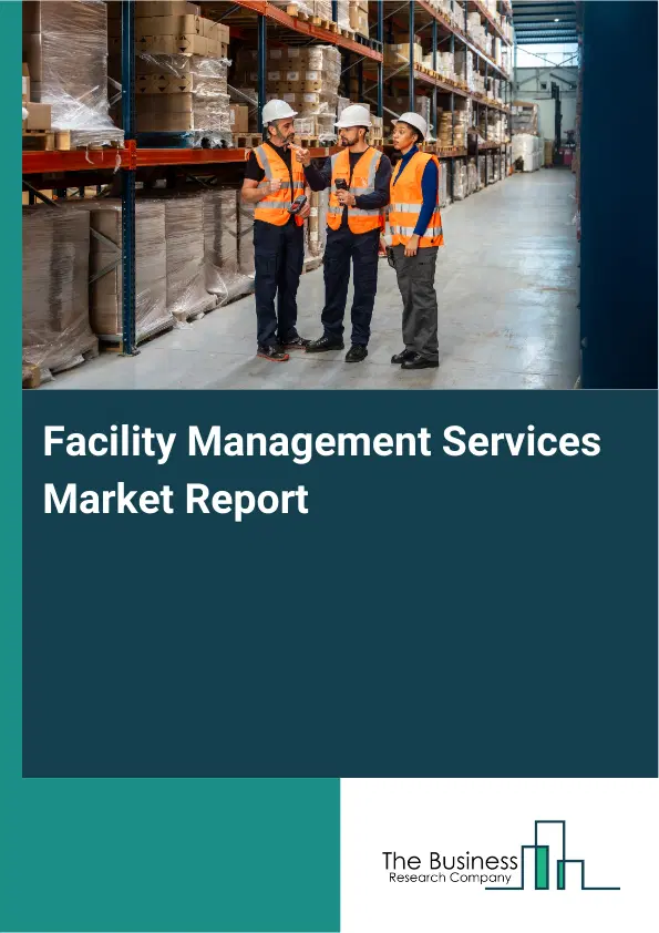Global Facility Management Services Market Report 2026