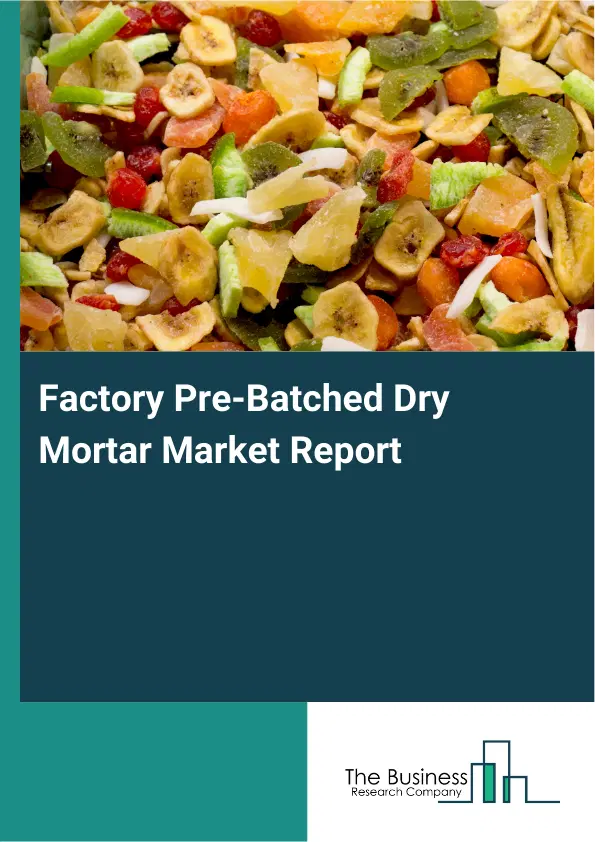 Global Factory Pre-Batched Dry Mortar Market Report 2026