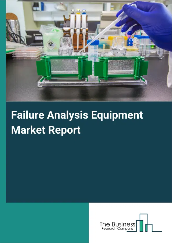 Global Failure Analysis Equipment Market Report 2026