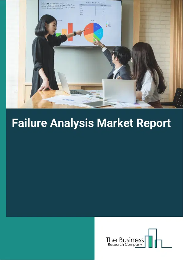 Global Failure Analysis Market Report 2026