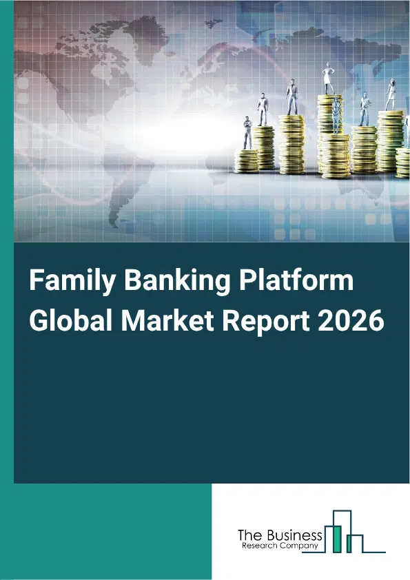 Family Banking Platform Market Report 2026