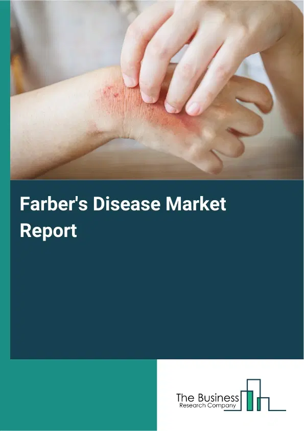 Global Farber's Disease Market Report 2026