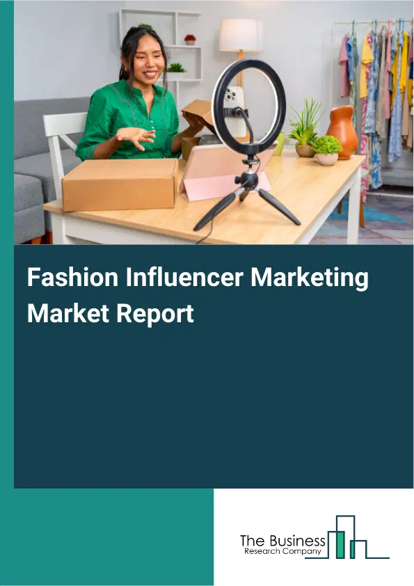 Global Fashion Influencer Marketing Market Report 2026