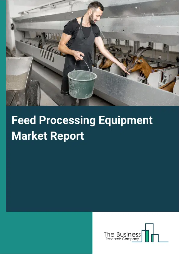 Global Feed Processing Equipment Market Report 2026