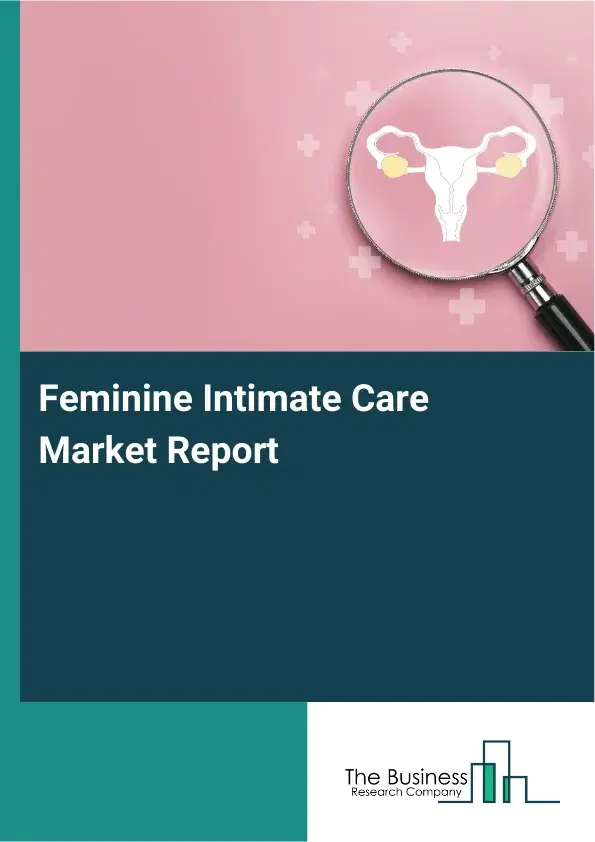 Global Feminine Intimate Care Market Report 2026