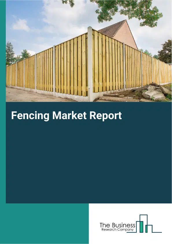 Global Fencing Market Report 2026