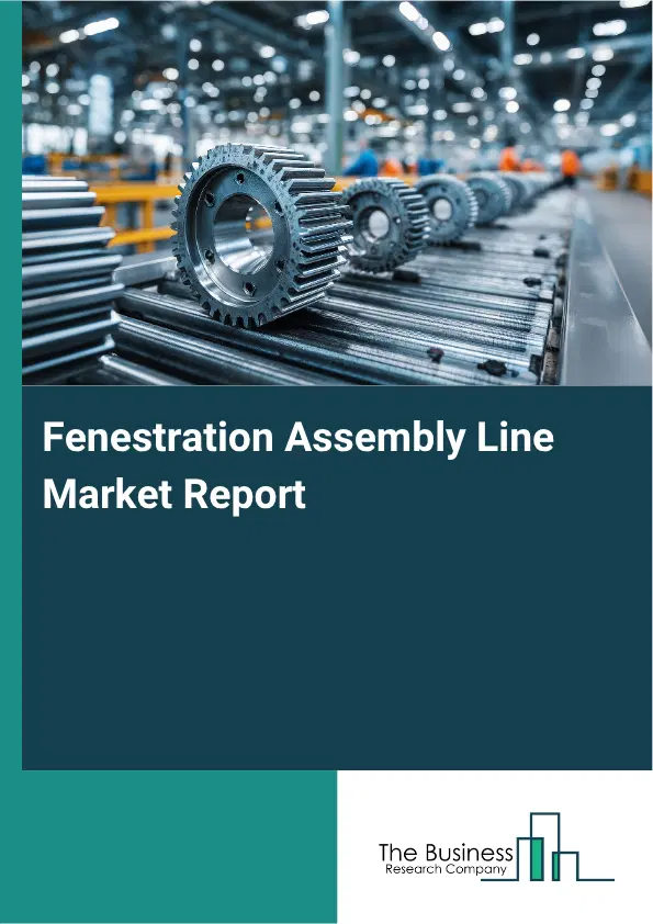 Fenestration Assembly Line Market Report 2026
