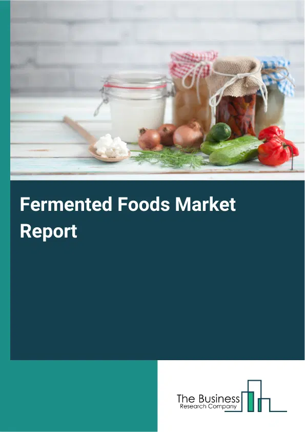 Global Fermented Foods Market Report 2026