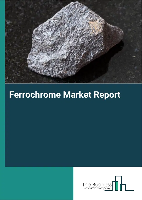 Global Ferrochrome Market Report 2026