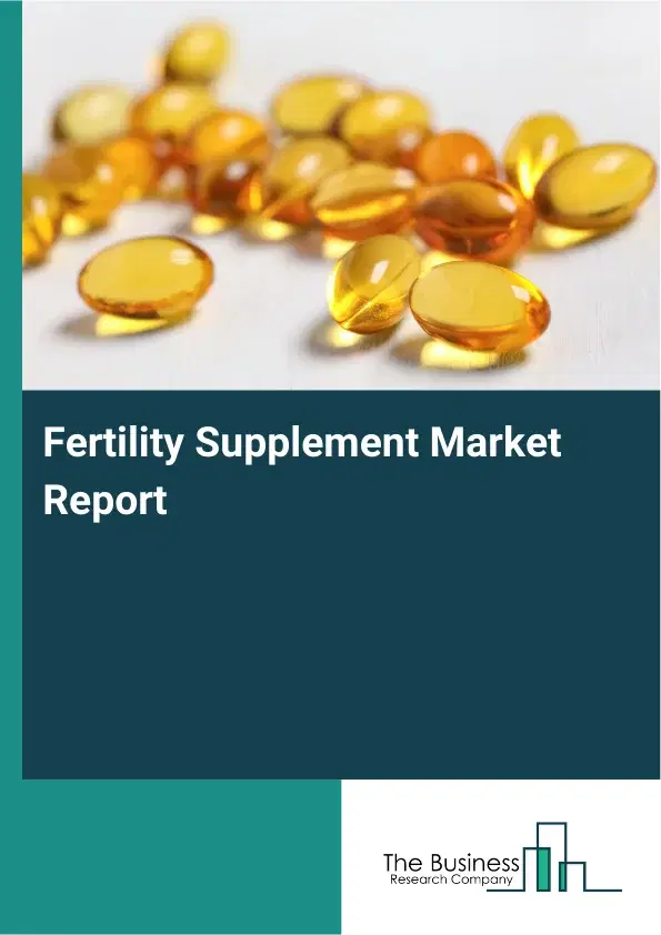 Global Fertility Supplement Market Report 2026
