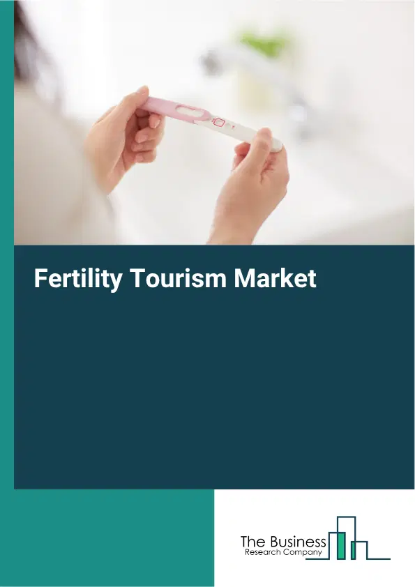 Fertility Tourism Market Report 2026