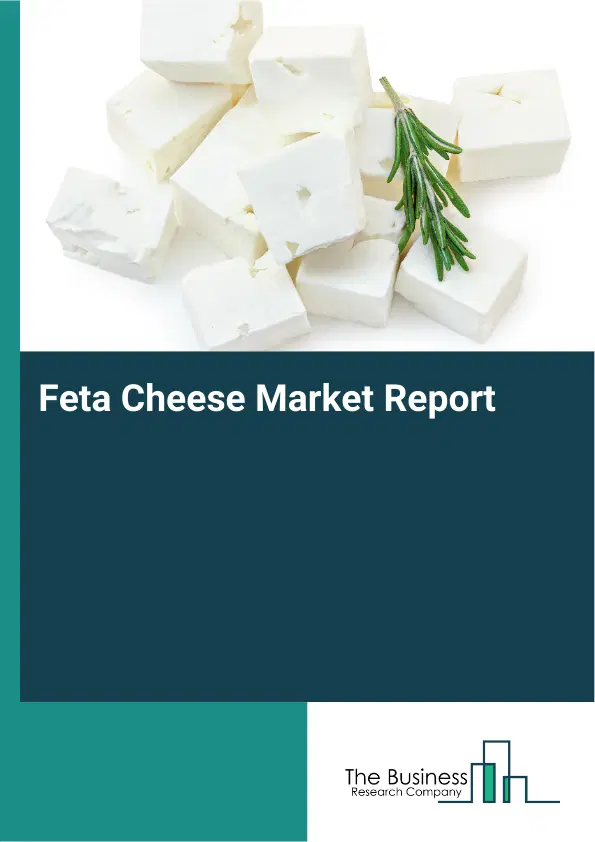 Global Feta Cheese Market Report 2026