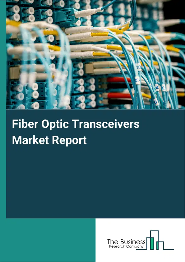 Global Fiber Optic Transceivers Market Report 2026