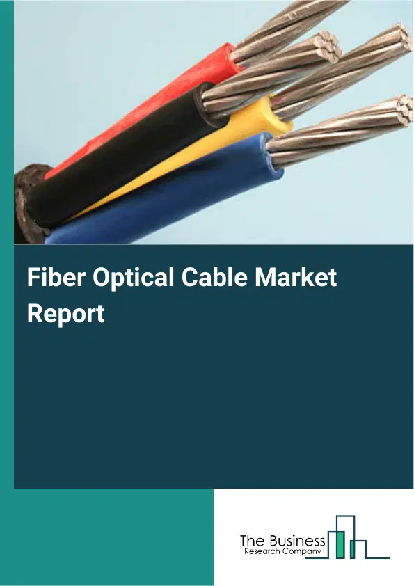 Global Fiber Optical Cable Market Report 2026