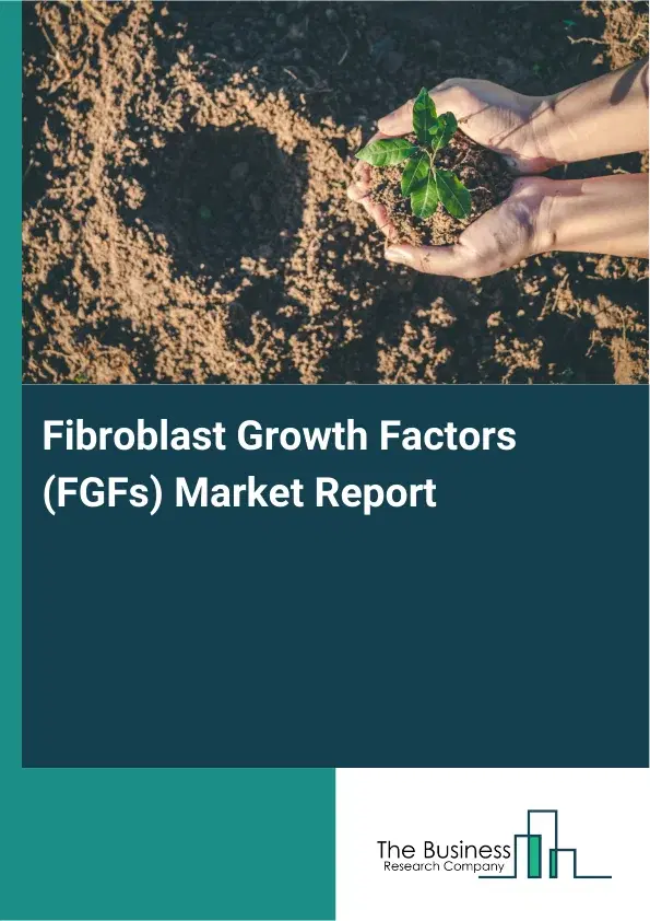 Global Fibroblast Growth Factors (FGFs) Market Report 2026