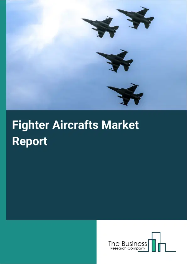 Global Fighter Aircrafts Market Report 2026