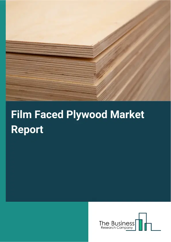 Global Film Faced Plywood Market Report 2026