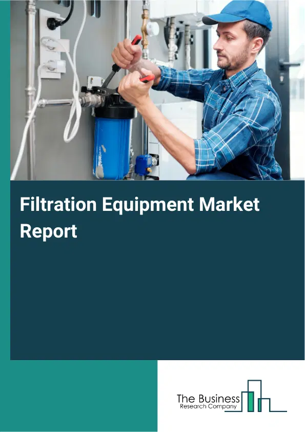 Global Filtration Equipment Market Report 2026