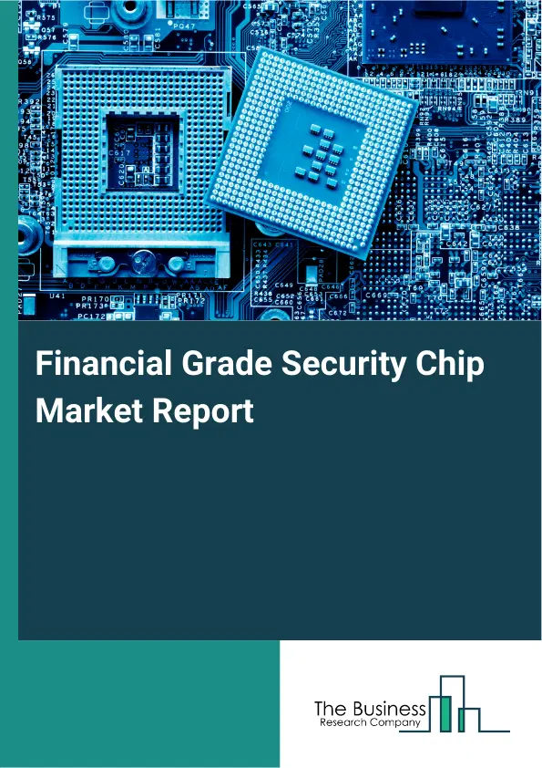 Global Financial Grade Security Chip Market Report 2026