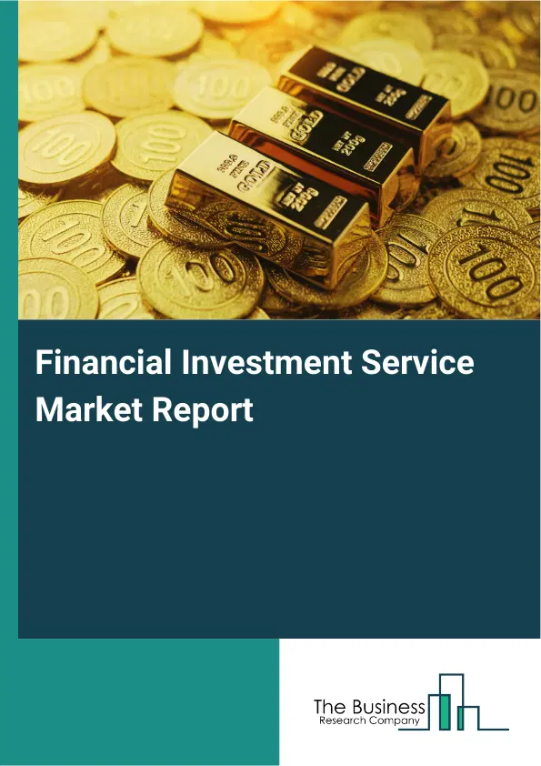 Global Financial Investment Service Market Report 2026