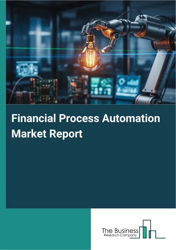 Global Financial Process Automation Market Report 2026