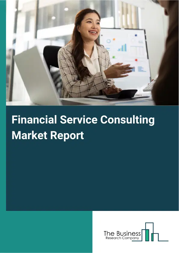 Global Financial Service Consulting Market Report 2026