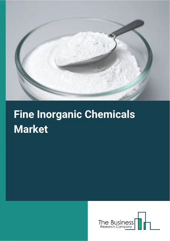 Fine Inorganic Chemicals Market Report 2026