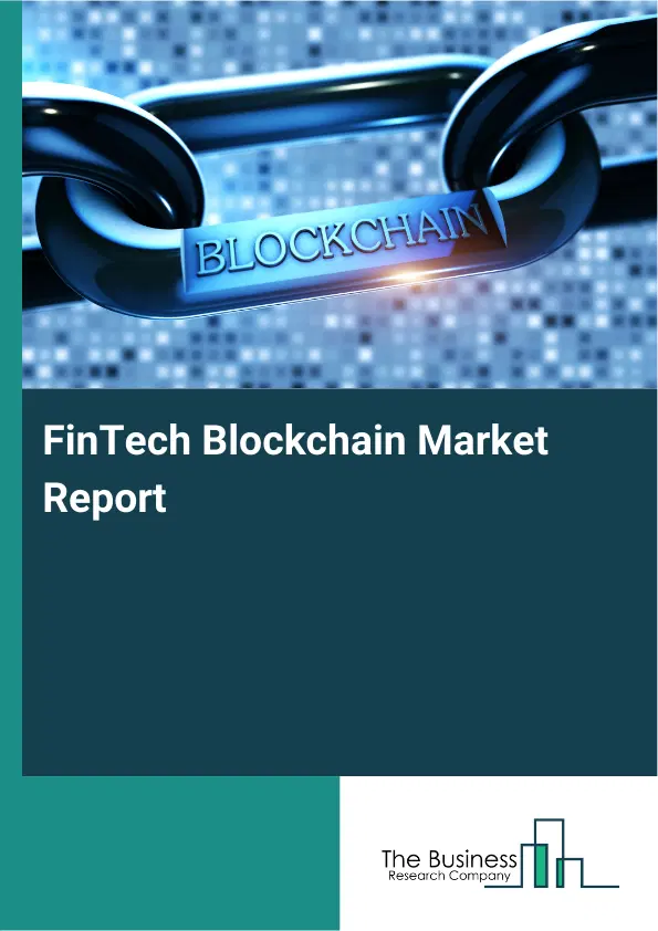 Global FinTech Blockchain Market Report 2026