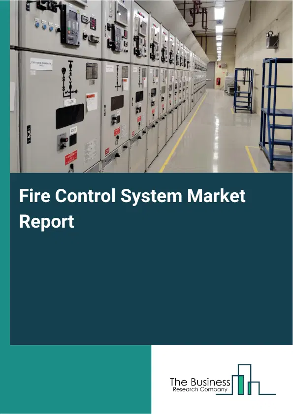 Global Fire Control System Market Report 2026