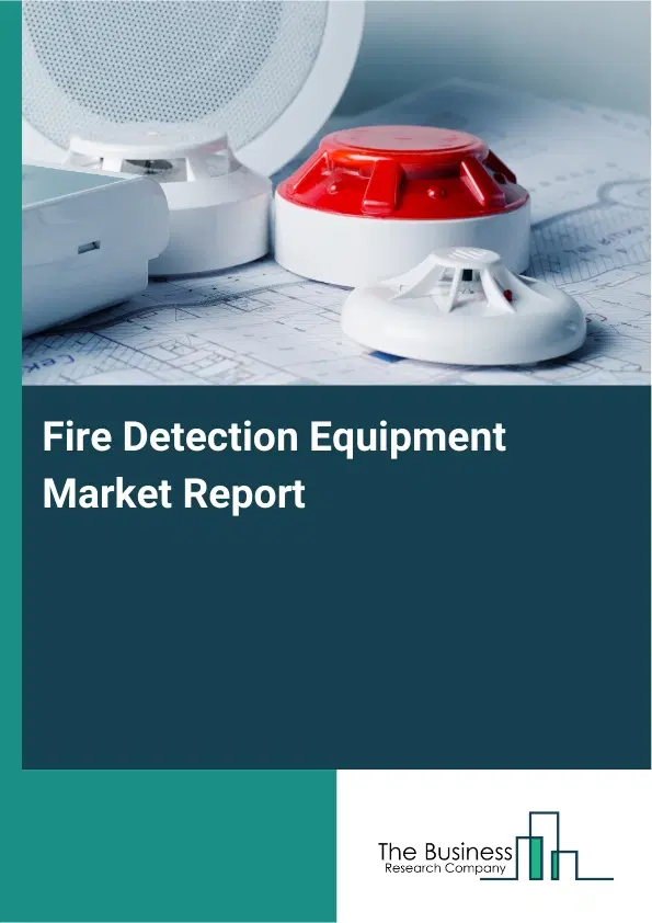 Global Fire Detection Equipment Market Report 2026