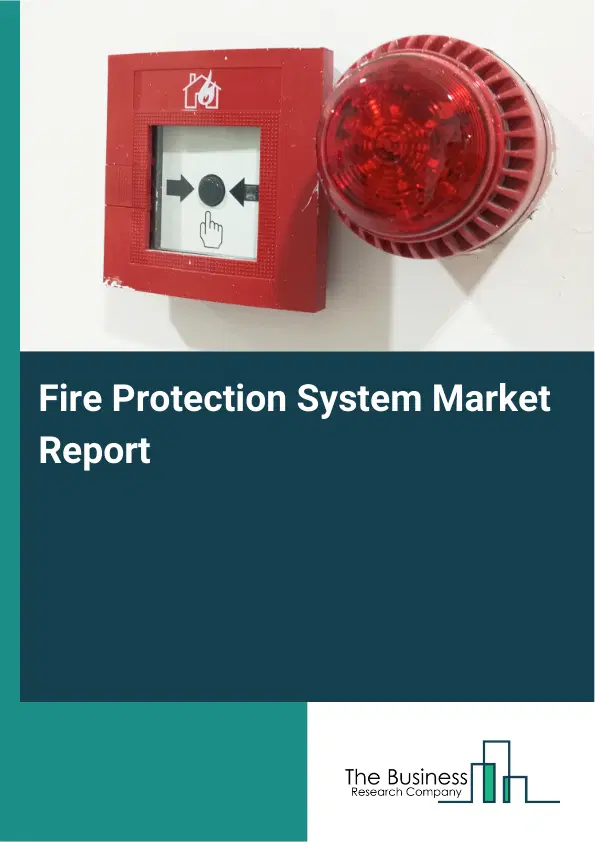 Global Fire Protection System Market Report 2026