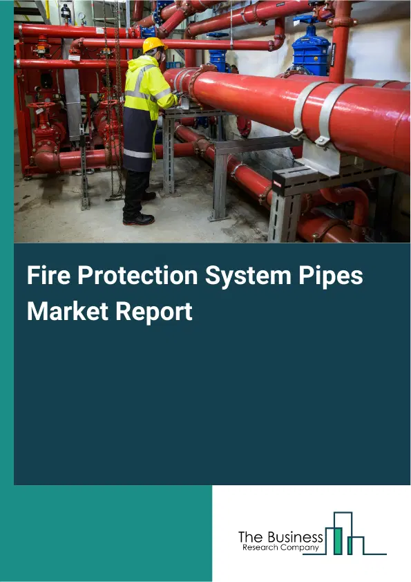 Global Fire Protection System Pipes Market Report 2026