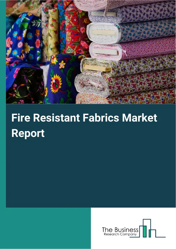 Global Fire Resistant Fabrics Market Report 2026