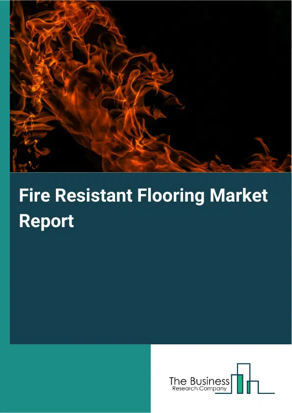 Global Fire Resistant Flooring Market Report 2026
